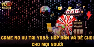 Game No Hu tại Yo88: Hấp dẫn và dễ chơi cho mọi người