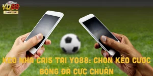 Keo Nha Cai5 Tại Yo88: Chọn Kèo Cược Bóng Đá Cực Chuẩn