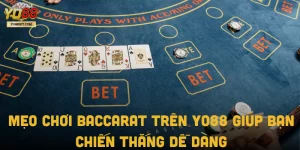 Mẹo Chơi Baccarat Trên Yo88 Giúp Bạn Chiến Thắng Dễ Dàng