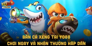 Bắn Cá Xèng Tại Yo88: Chơi Ngay Và Nhận Thưởng Hấp Dẫn